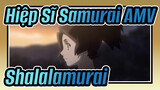 Shalalamurai / Hiệp Sĩ Samurai AMV
