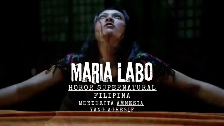 Film Maria Labo. Horror SuperNatural Filipina. Menderita Amnesia Yang Agresif.