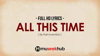 Six Part Invention - All This Time [ Full HD ] Lyrics ðŸŽµ