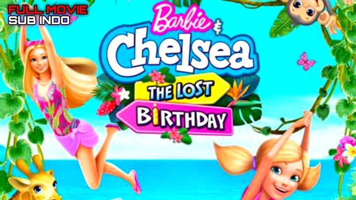 Barbie & Chelsea: The Lost Birthday 2021 SUB INDO