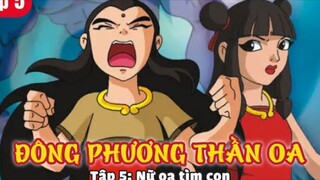 đông phương thần oa phần 1 (vietsub)tập 5:nữ oa tìm con