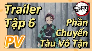 [Thanh Gươm Diệt Quỷ] PV | Trailer Tập 6 Phần Chuyến Tàu Vô Tận