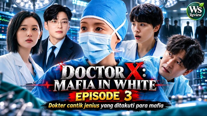 DOCTOR X : MAFIA IN WHITE EPISODE 3