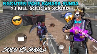 23 KILL SOLO VS SQUAD!! NYOBAIN NGONTEN PAKE BAHASA SUNDA!!