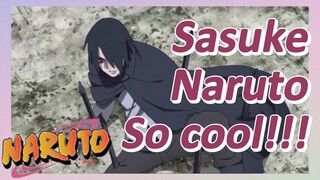 Sasuke Naruto So cool!!!