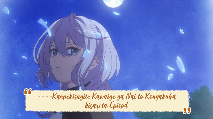 ----Kanpekisugite Kawaige ga Nai to Konyakuhakisareta Episode 1 ENGLISH SUBBED----