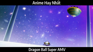 Dragon Ball Super AMV Hay Nhất