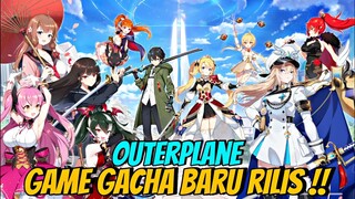 Baru RILIS! Game GACHA Terbaru Grafik Mantep - OUTERPLANE Gameplay & GACHA