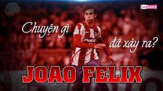 CHUYỆN GÌ ĐÃ và ĐANG XẢY RA với JOAO FELIX tại ATLETICO MADRID?