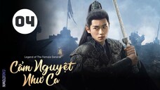 Tập 4| Cẩm Nguyệt Như Ca - Legend of the Female General (Châu Dã, Thừa Lỗi,...).