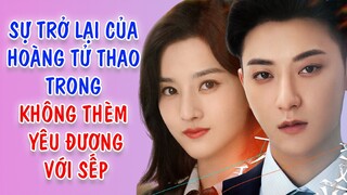 Sự trở lại của Hoàng Tử Thao trong KHÔNG THÈM YÊU ĐƯƠNG VỚI SẾP (Time Sends Your Love to Me)