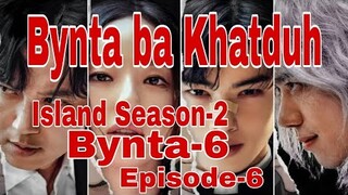 K-Drama Explained in Khasi|Season-2(2023)Bynta ba Khatduh|Bynta-6|Episode-6