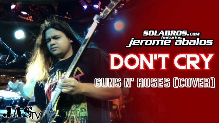 Don't Cry - Guns N' Roses (Cover) - SOLABROS.com feat. Jerome Abalos - Live At Bar 360