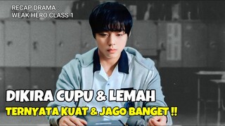 WEAK HERO CLASS 1 FULL EPISODE || ALUR CERITA BY WINFOKPOP