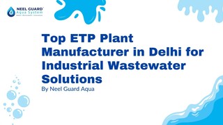 Top ETP Plant Manufacturer in Delhi for Industrial Wastewater Solutions