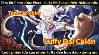 [ TÓM TẮT PHIM ] ONE PIECE - ĐẢO HẢI TẶC CUỘC PHIÊU LƯU ĐẾN ĐẢO NEBULANDIA || TỚ REVIEW PHIM