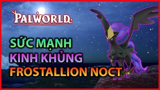 [Cẩm nang PalWorld] Sức Mạnh Kinh Khủng từ Frostallion Noct