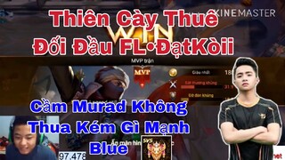 Thiên Cày Thuê Đối Đầu AT•ĐạtKòii Cầm Murad Múa Không Thua kém gì Mạnh Blue ! Thách Đấu