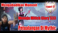 Mengabadikan Moment Menuju Mitich Glory - Petualangan Di Mythic Part 17