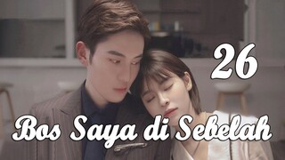 【INDO SUB】26丨Bos Saya di Sebelah丨My Boss Next Door丨Ge Bi Nan Shen Lai Shang Wo