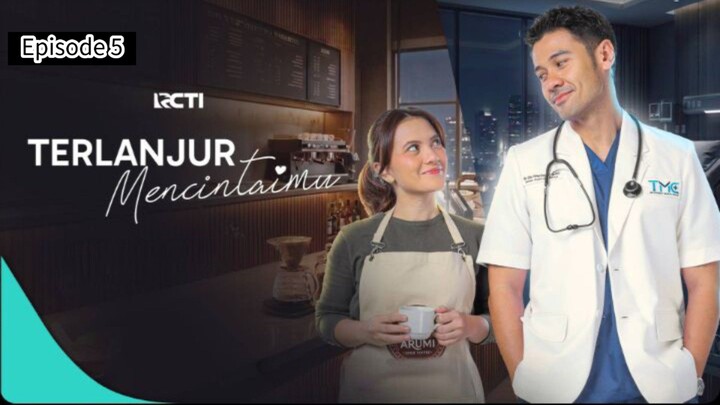 TERLANJUR MENCINTAIMU EPISODE 5