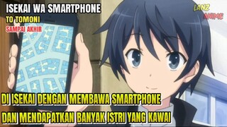 ALUR CERITA ANIME - ISEKAI WA SMARTPHONE TO TOMONI - SAMPAI AKHIR