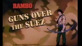 Rambo The Force of Freedom EP15 "Guns Over the Suez