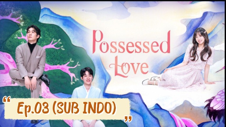 [SUB INDO] Possessed Love/ Fortune Tellers Love Ep.03