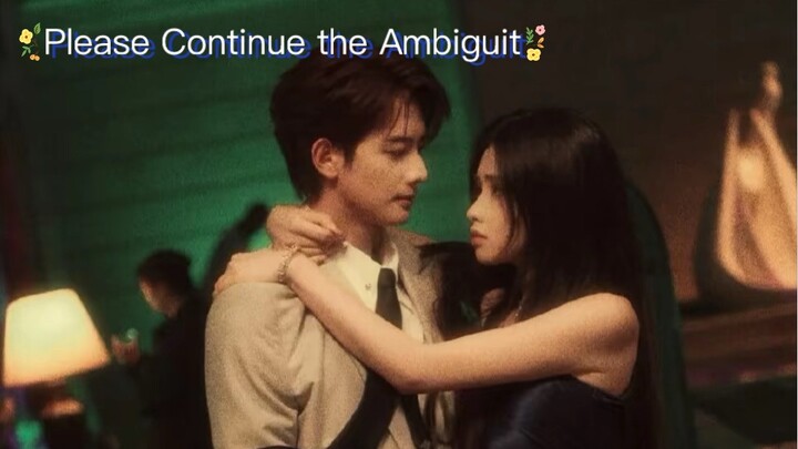 Please Continue the Ambiguity <<暧昧请继>> Gan Wangxing 💫  Zhu Xiaoxue