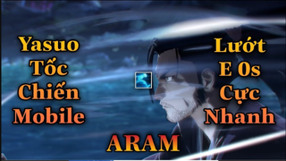 LMHT Tốc Chiến _ YASUO ARAM Lướt E 0 Giây Cực Nhanh Khiến Team Bạn Chóng Mặt