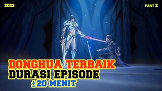 Durasi 20 Menit !!! 10 Rekomendasi Donghua Terbaik ditahun 2022 !!!