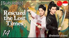 [Sub Indo] Rescued the Lost Times – Eps. 14 (2025)
