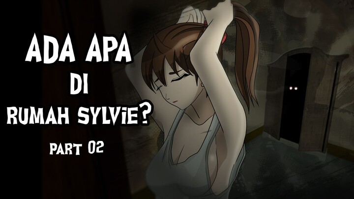 Ada Apa DI Rumah Sylvie -  Part 02
