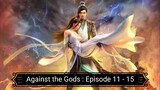 Against the Gods : Episode 11 - 15 [ Sub Indonesia ]