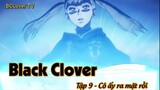 Black Clover (TV) Tập 9 - Cô ấy ra mặt rồi