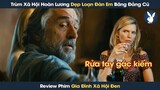 [Review Phim] Ông Trùm Xã Hội Đen Hoàn Lương Dẹp Loạn Tất Cả Đàn Em Băng Đảng Cũ
