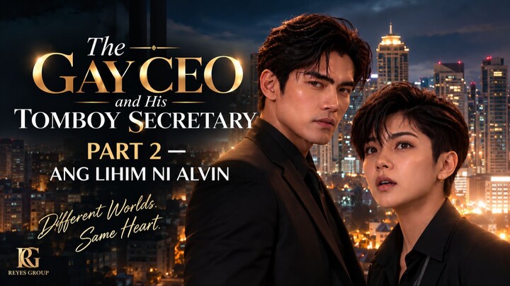 THE GAY CEO & HIS TOMBOY SECRETARY PART 2 — ANG LIHIM NI ALVIN