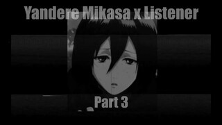 Yandere Mikasa x Listener (Part 3) [Attack on Titan] Roleplay ASMR {Shingeki no Kyojin}