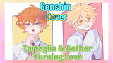 [Genshin, Cover] Tartaglia & Aether, Turning Love