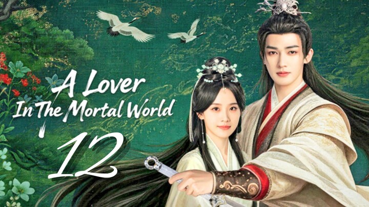A Lᴏᴠᴇʀ ɪɴ ᴛʜᴇ Mᴏʀᴛᴀʟ Wᴏʀʟᴅ - Eᴘɪsᴏᴅᴇ 12 [Eɴɢ Sᴜʙ]