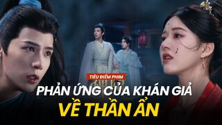 THẦN ẨN: KHÁN GIẢ PHẢN ỨNG RA SAO ?