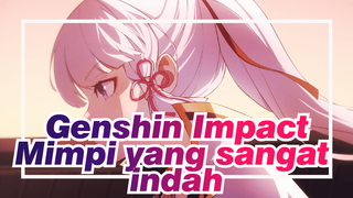 [Genshin Impact/Animasi]Mimpi yang sangat indah---Kamisato Ayaka