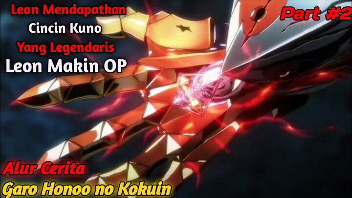 Leon Mendapatkan Cincin Legendaris Yang Sangatlah Kuat | Alur Cerita Anime Garo Honoo No Kokuin #2