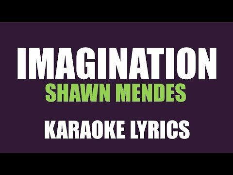 Shawn Mendes - Imagination Karaoke lyrics