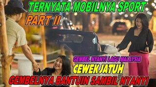 PART II Cewek Jatuh Gembelnya Bantuin Sambil Nyanyi , Ternyata Mobilnya Sport, Nyanyi Lagu Malaysia.