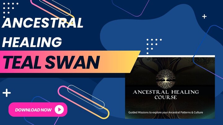 Ancestral Healing by Teal Swan