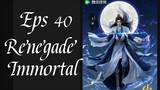 Renegade Immortal Episode 40 sub indo