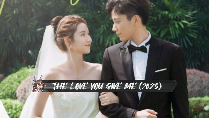 16 THE LOVE YOU GIVE ME (2023) ENG.SUB