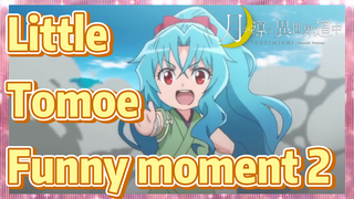 Little Tomoe Funny moment 2