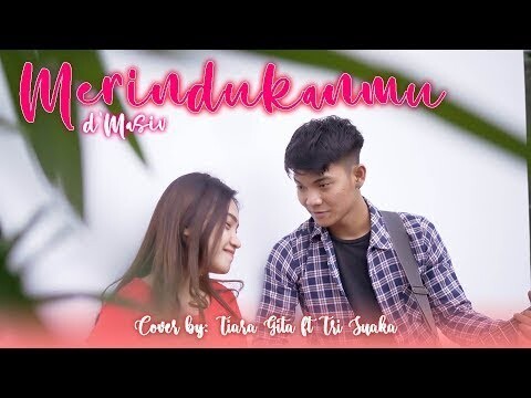 Merindukanmu - D'Masiv (Cover Lirik) by Tiara Gita ft Tri Suaka